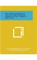 Garden Journal of the New York Botanical Garden, V4, No. 2, March-April, 1954