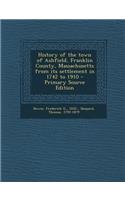 History of the Town of Ashfield, Franklin County, Massachusetts from Its Settlement in 1742 to 1910: (English)