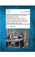 Municipal Ordinances Traffic Building Fire City Administration State Motor Vehicle Registration Game and Fish Laws Rules of the Road Street Guide.,