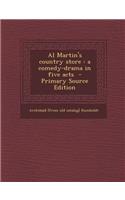 Al Martin's Country Store: A Comedy-Drama in Five Acts