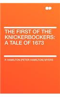 The First of the Knickerbockers: A Tale of 1673