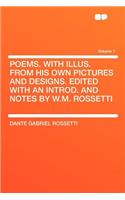 Poems. with Illus. from His Own Pictures and Designs. Edited with an Introd. and Notes by W.M. Rossetti Volume 1: (English)