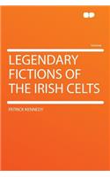 Legendary Fictions of the Irish Celts