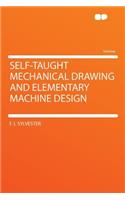 Self-Taught Mechanical Drawing and Elementary Machine Design