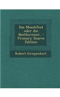 Das Musikfest Oder Die Beethovener. - Primary Source Edition