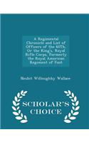 A Regimental Chronicle and List of Officers of the 60th, or the King's, Royal Rifle Corps, Formerly the Royal American Regiment of Foot - Scholar's Choice Edition