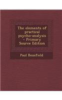 The Elements of Practical Psycho-Analysis - Primary Source Edition