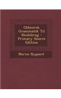 Oldnorsk Grammatik Til Skolebrug