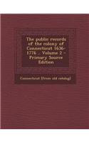 The Public Records of the Colony of Connecticut 1636-1776 .. Volume 2 - Primary Source Edition