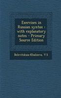 Exercises in Russian Syntax: With Explanatory Notes - Primary Source Edition