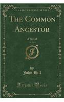 The Common Ancestor, Vol. 2 of 3: A Novel (Classic Reprint)