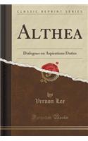 Althea: Dialogues on Aspirations Duties (Classic Reprint)