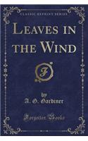 Leaves in the Wind (Classic Reprint)