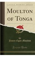 Moulton of Tonga (Classic Reprint): (English)