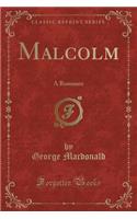 Malcolm: A Romance (Classic Reprint)(English)
