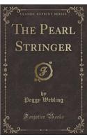 The Pearl Stringer (Classic Reprint)