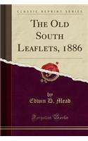 The Old South Leaflets, 1886 (Classic Reprint)