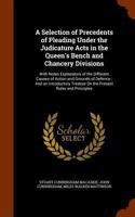 A Selection of Precedents of Pleading Under the Judicature Acts in the Queen's Bench and Chancery Divisions