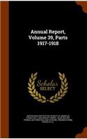 Annual Report, Volume 39, Parts 1917-1918