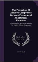 The Formation of Addition Compounds Between Formic Acid and Metallic Formates