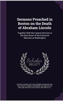 Sermons Preached in Boston on the Death of Abraham Lincoln