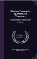Wireless Telegraphy and Wireless Telephony