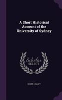 Short Historical Account of the University of Sydney