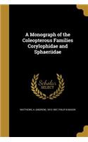 A Monograph of the Coleopterous Families Corylophidae and Sphaeriidae