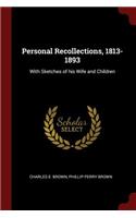 Personal Recollections, 1813-1893