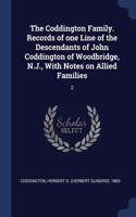 The Coddington Family. Records of one Line of the Descendants of John Coddington of Woodbridge, N.J., With Notes on Allied Families