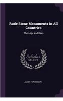 Rude Stone Monuments in All Countries: Their Age and Uses