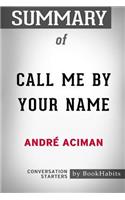 Summary of Call Me By Your Name by André Aciman