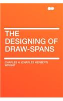 The Designing of Draw-Spans