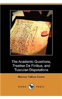 The Academic Questions, Treatise de Finibus, and Tusculan Disputations (Dodo Press)