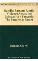 Bundle: Barnett: Family Violence Across the Lifespan 3e + Bancroft: The Batterer as Parent