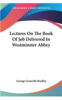 Lectures On The Book Of Job Delivered In Westminster Abbey