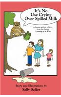 It's No Use Crying Over Spilled Milk: (English)