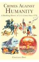 Crimes Against Humanity: A Shocking History of U.S. Crimes Since 1776