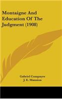 Montaigne And Education Of The Judgment (1908)