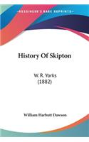 History Of Skipton: W. R. Yorks (1882)