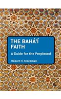The Baha'i Faith: A Guide For The Perplexed