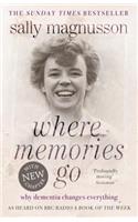 Where Memories Go: Why dementia changes everything - as heard on BBC R4 Book of the Week(Paperback)