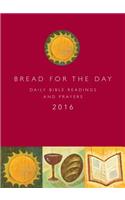 Bread for the Day 2016: Daily Bible Readings and Prayers