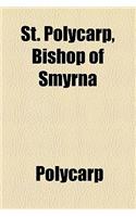 St. Polycarp, Bishop of Smyrna