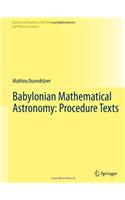 Babylonian Mathematical Astronomy: Procedure Texts