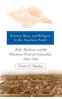 Science, Race, and Religion in the American South: John Bachman and the Charleston Circle of Naturalists, 1815-1895