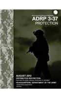 Army Doctrine Reference Publication ADRP 3-37 Protection August 2012