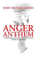 Anger Anthem: A Brief and Impractical Guide to Girls, Guns, God, Grace and Other Guttural Matters(English)