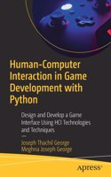 Human-Computer Interaction in Game Development with Python: Design and Develop a Game Interface Using Hci Technologies and Techniques