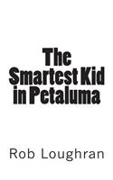 The Smartest Kid in Petaluma